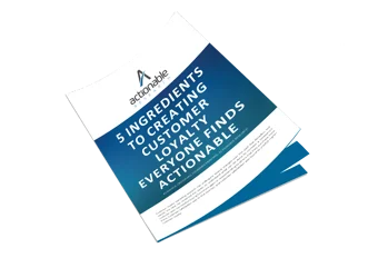 5 Ingredients to Creating Customer Loyalty Everyone Finds Actionable